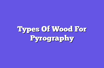 Types Of Wood For Pyrography  